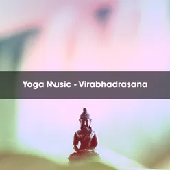 YOGA MUSIC - VIRABHADRASANA