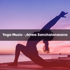 YOGA MUSIC - ASHWA SANCHALANASANA