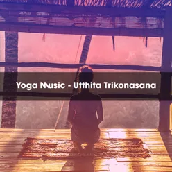 YOGA MUSIC - UTTHITA TRIKONASANA