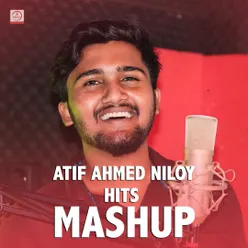 Atif Ahmed Niloy Hits Mashup