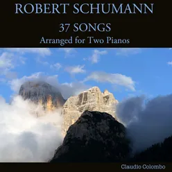 Robert Schumann: 37 Songs Arr. for Two Pianos