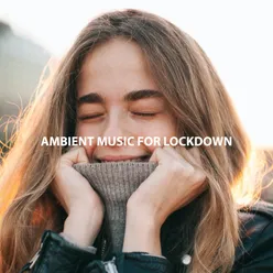 Ambient Music for Lockdown