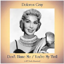 Don't Blame Me / You're My Thrill All Tracks Remastered