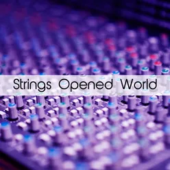 Strings Opened World