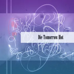 Die Tomorrow