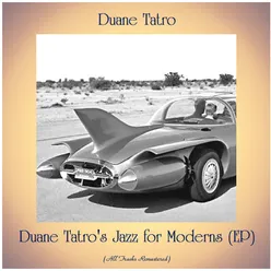 Duane Tatro's Jazz for Moderns (EP) All Tracks Remastered