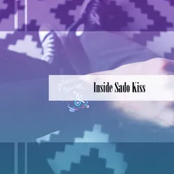 Inside Sado Kiss