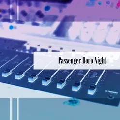 Passenger Bono Night