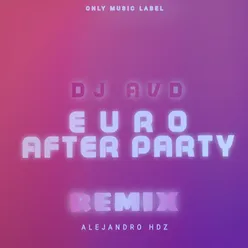 Euro After Party Alejandro Hdz Remix