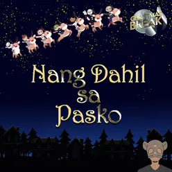 Nang Dahil Sa Pasko From the upcoming album Christmas Break