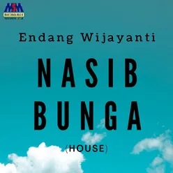 Nasib Bunga House Music