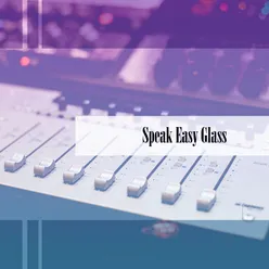 Speak Easy Glass