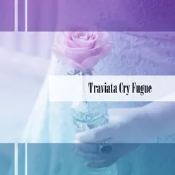 Traviata Cry Fugue