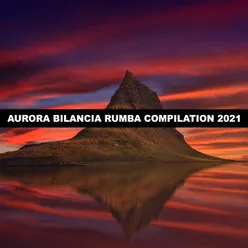 AURORA BILANCIA RUMBA COMPILATION 2021
