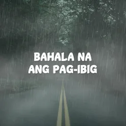 Bahala Na Ang Pag-Ibig