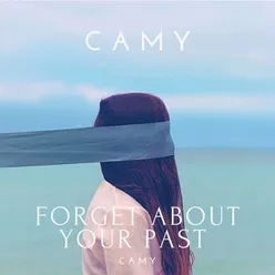 Forget about your past