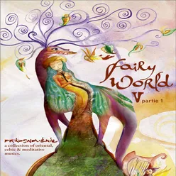 Fairy World 5, Pt. 1 A collection of Oriental, Celtic & Meditative Musics