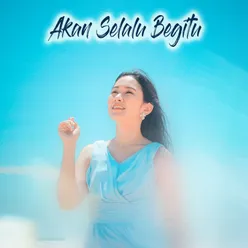 Akan Selalu Begitu