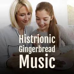 Histrionic Gingerbread Music