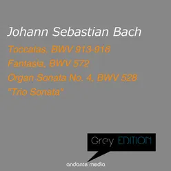 Grey Edition - Bach: Fantasia, BWV 572 & Organ Sonata No. 4, BWV 528 "Trio Sonata"