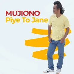 Piye To Jane