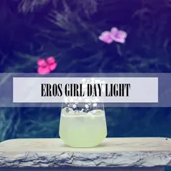 EROS GIRL DAY LIGHT