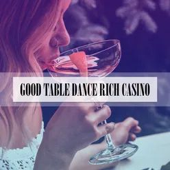 GOOD TABLE DANCE RICH CASINO