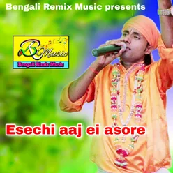 Esechi aaj ei asore