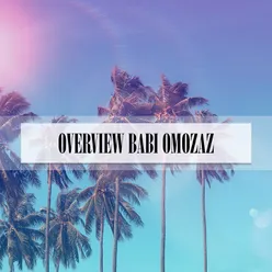 OVERVIEW BABI OMOZAZ