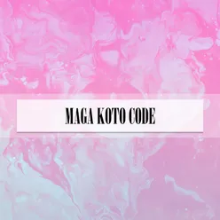 MAGA KOTO CODE