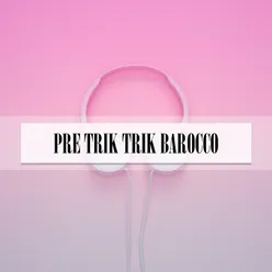 PRE TRIK TRIK BAROCCO