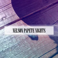 NELSON PAPETE NIGHTS