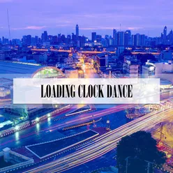 LOADING CLOCK DANCE