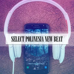 SELECT POLINESIA NEW BEAT