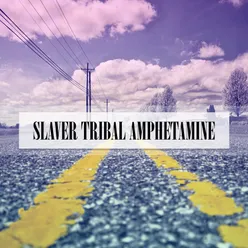 SLAVER TRIBAL AMPHETAMINE