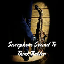 Saxophone Sound to Think Better