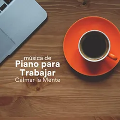 Música de Piano para Trabajar Calmar la Mente