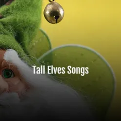 Tall Elves Songs