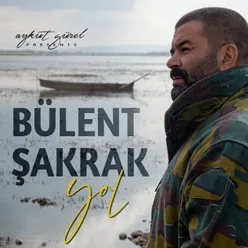 Yol Aykut Gürel Presents Bülent Şakrak