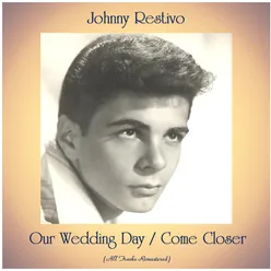 Our Wedding Day / Come Closer All Tracks Remastered