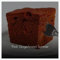 Thick Gingerbread Summer