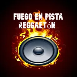 Fuego en Pista Reggaetón