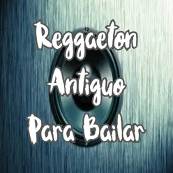 Reggaeton Antiguo para Bailar