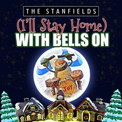 (I'll Stay Home) with Bells On