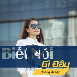 Biết Nói Gì Đây