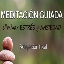 Meditación Guiada Eliminar Estre y Ansiedad Relajación Total