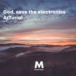 God, Save the Electronics