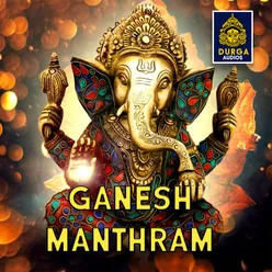 Ganesh Manthram Ganesh Chantings