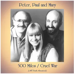 500 Miles / Cruel War All Tracks Remastered