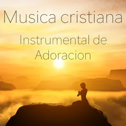 Musica cristiana instrumental de adoracion Alabanzas a Dios